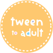 Tween to Adult